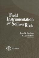 Field instrumentation for soil and rock by W. Allen Marr