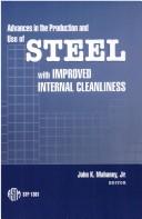 Cover of: Advances in the Production and Use of Steel With Improved Internal Cleanliness | John K. Mahaney