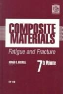 Cover of: Composite Materials, Fatigue and Fracture: Fatigue and Fracture (Special Testing Publications)