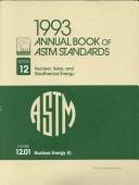 Cover of: 1993 Annual Book of Astm Standards: Section 12 : Nuclear, Solar, and Geothermal Energy : Volume 12.01 : Nuclear Energy/Pcn : 01-120193-35 (Annual Book of a S T M Standards Volume 1201)