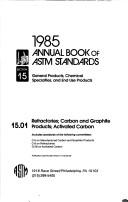 Cover of: 1985 Annual Book of Astm Standards, Section 15; General Products, Chemical Specialties, and End Use Products Refactories; Carbon & Graphite (Annual Book of a S T M Standards Volume 1501)