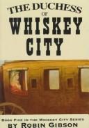 Cover of: The Duchess of Whiskey City