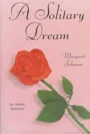 Cover of: A Solitary Dream by Margaret Johnson