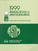 Cover of: Annual Book of Astm Standards 1999: Section 12 : Nuclear (Ii), Solar, and Geothermal Energy (Annual Book of a S T M Standards Volume 1202)