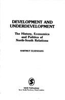 Cover of: Development and Underdevelopment: The History, Economics and Politics of North-South Relations