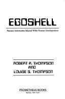 Cover of: Egoshell by Robert A. Thompson, Louise S. Thompson