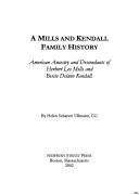 Cover of: A Mills and Kendall family history: American ancestry and descendants of Herbert Lee Mills and Bessie Delano Kendall