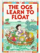 Cover of: Ogs Learn to Float (Reading for Beginners Series) by Felicity Everett, Felicity Everett