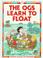 Cover of: Ogs Learn to Float (Reading for Beginners Series)