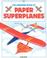 Cover of: Paper Superplanes (How to Make)