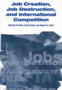 Cover of: Job Creation, Job Destruction, and International Competition