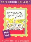 Cover of: You're Not Old, You're Vintage by Nick Beilenson
