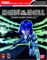 Cover of: Ghost in the shell: stand alone complex : Prima official game guide