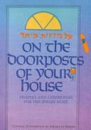 Cover of: On the doorposts of your house =: ʻAl mezuzot betekha