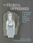 Cover of: The Tears Of The Oppressed: An Examination Of The Agunah Problem: Background And Halakhic Sources