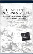 Cover of: The Machine in Neptune's Garden: Historical Perspectives on Technology and the Marine Environment