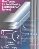 Fine Tuning Air Conditioning and Refrigeration Systems by Billy C. Langley