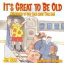 Cover of: It's Great to Be Old by Jim Dale