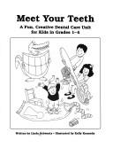 Cover of: Meet Your Teeth: A Fun, Creative Dental Care Unit for Kids in Grades 1-4