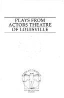 Cover of: Plays from Actors Theatre of Louisville (Great Theaters of America)