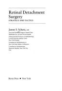 Retinal detachment surgery by James S. Schutz