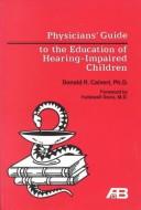 Cover of: Physicians' Guide to the Education of Hearing-Impaired Children by Donald R. Calvert