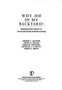 Cover of: Why Not in My Backyard?: Neighborhood Impacts of Deconcentrating Assisted Housing