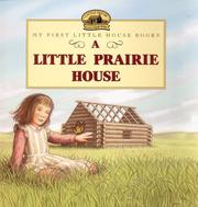 Cover of: A Little Prairie House (Little House) by Renee Graef, Laura Ingalls Wilder, Laura Ingalls Wilder