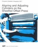 Cover of: Aligning and Adjusting Cylinders on the Sheet Fed Offset Press