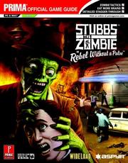 Cover of: Stubbs the Zombie in Rebel Without a Pulse (Prima Official Game Guide)