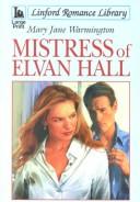 Cover of: Mistress of Elvan Hall by Mary Jane Warmington