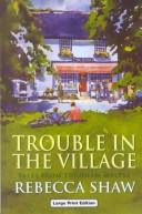 Cover of: Trouble in the Village by Rebecca Shaw