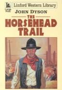 Cover of: The Horsehead Trail by John Dyson