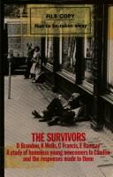 Cover of: The Survivors a Study of Homeless Young Newcomers to London and the Responses Made to Them