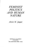 Cover of: *Feminist Politics Human Natur by Alison M. Jaggar