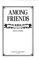 Cover of: Among friends: an autobiography