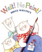 Cover of: Wait! No Paint! by Bruce Whatley