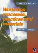 Cover of: Workshop Processes, Practices and Materials by Bruce J. Black