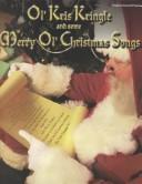 Cover of: Ol' Kris Kringle and Some Merry Ol' Christmas Songs by 