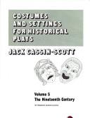 Cover of: Costumes and Settings for Staging Historical Plays. Vol 5: The Nineteenth Century. Pub in Gt. Brit. Under Title: Costumes and Settings for Historical