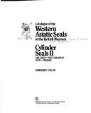 Catalogue of Western Asiatic Seals in the British Museum by Collon