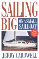 SAILING BIG ON A SMALL SAILBOAT (SHERIDAN HOUSE S.) by JERRY CARDWELL