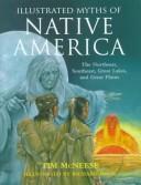 Cover of: Illustrated Myths of Native America: The Northeast, Southeast, Great Lakes and Great Plains