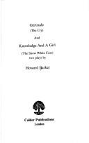 Gertrude -- the Cry/ Knowledge And a Girl by Howard Barker