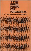 Cover of: Red Men of Nigeria | Wilson-Haffende