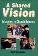 Cover of: A Shared Vision by David W. Lankshear