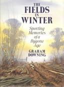 Cover of: The Fields in Winter: Sporting Memories of a Bygone Age