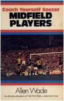 Cover of: Midfield players. by Allen Wade