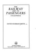 Cover of: The Railway & Its Passengers by David Smith April 29, 2008