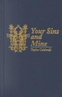 Cover of: Your Sins and Mine by Taylor Caldwell